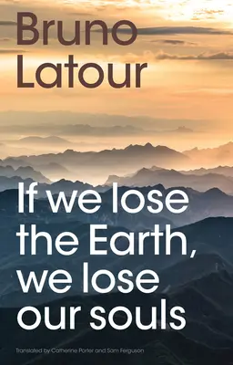 Dacă pierdem Pământul, ne pierdem sufletele - If We Lose the Earth, We Lose Our Souls