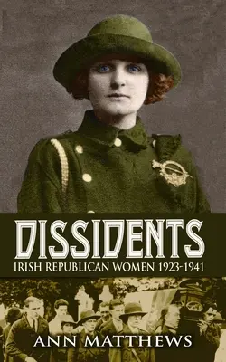 Disidente: Femeile republicane irlandeze 1923-1941 - Dissidents: Irish Republican Women 1923-1941
