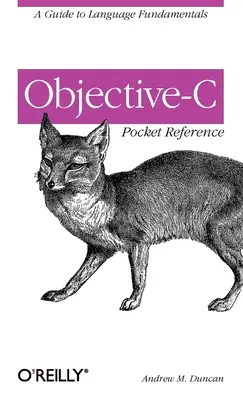 Objective-C Pocket Reference: Un ghid pentru fundamentele limbajului - Objective-C Pocket Reference: A Guide to Language Fundamentals