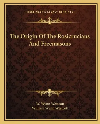 Originea rosicrucienilor și a francmasonilor - The Origin Of The Rosicrucians And Freemasons