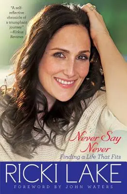 Niciodată să nu spui niciodată: Găsirea unei vieți care se potrivește ( ) - Never Say Never: Finding a Life That Fits ( )