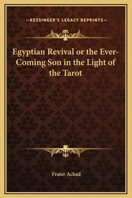 Renașterea egipteană sau fiul care vine mereu în lumina tarotului - Egyptian Revival or the Ever-Coming Son in the Light of the Tarot