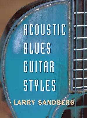 Acoustic Blues Guitar Styles [Cu CD] - Acoustic Blues Guitar Styles [With CD]