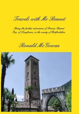 Călătorii cu domnul Bennet: Alte aventuri ale lui Francis Bennet Esq. - Travels with Mr Bennet: Further Adventures of Francis Bennet Esq.