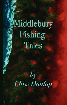 Middlebury Povești de pescuit - Middlebury Fishing Tales