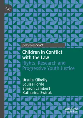 Copiii în conflict cu legea: Drepturi, cercetare și justiție progresivă pentru tineri - Children in Conflict with the Law: Rights, Research and Progressive Youth Justice