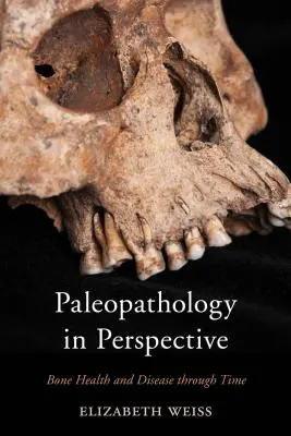 Paleopatologia în perspectivă: Sănătatea și boala oaselor de-a lungul timpului - Paleopathology in Perspective: Bone Health and Disease through Time