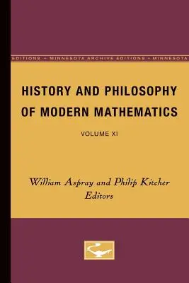 Istoria și filosofia matematicii moderne: Volume XI Volume 11 - History and Philosophy of Modern Mathematics: Volume XI Volume 11