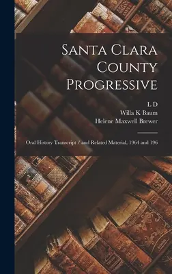 Santa Clara County Progressive: Transcrierea istoriei orale / și materiale conexe, 1964 și 196 - Santa Clara County Progressive: Oral History Transcript / and Related Material, 1964 and 196