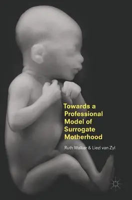Către un model profesional de maternitate surogat - Towards a Professional Model of Surrogate Motherhood