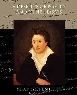 O apărare a poeziei și alte eseuri - A Defence of Poetry and Other Essays