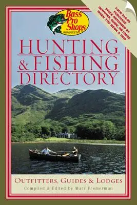 Bass Pro Shops' Hunting and Fishing Directory: Outfitters, ghizi și cabane - Bass Pro Shops' Hunting and Fishing Directory: Outfitters, Guides & Lodges