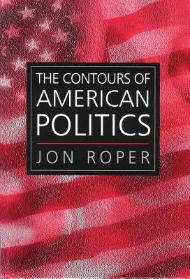 Contururile politicii americane - The Contours of American Politics