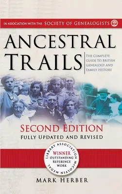 Ancestral Trails: Ghidul complet pentru genealogia și istoria familiei britanice. Ediția a doua, complet actualizată și revizuită - Ancestral Trails: The Complete Guide to British Genealogy and Family History. Second Edition, Fully Updated and Revised