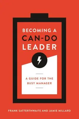 Devenirea unui lider care poate face totul: Un ghid pentru managerul ocupat - Becoming a Can-Do Leader: A Guide for the Busy Manager