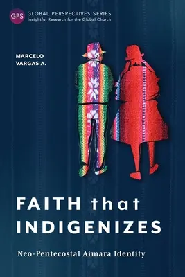 Credința care indigenizează: Identitatea neo-pentecostală aimara - Faith That Indigenizes: Neo-Pentecostal Aimara Identity