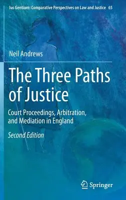 Cele trei căi ale justiției: Procedurile judiciare, arbitrajul și medierea în Anglia - The Three Paths of Justice: Court Proceedings, Arbitration, and Mediation in England
