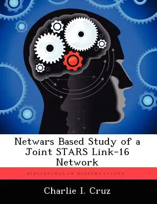Studiu bazat pe Netwars al unei rețele comune STARS Link-16 - Netwars Based Study of a Joint STARS Link-16 Network