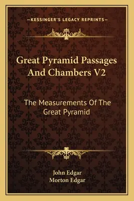 Pasaje și camere ale Marii Piramide V2: Măsurătorile Marii Piramide (The Measurements of the Great Pyramid) - Great Pyramid Passages and Chambers V2: The Measurements of the Great Pyramid