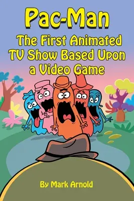 Pac-Man: Primul show animat de televiziune bazat pe un joc video - Pac-Man: The First Animated TV Show Based Upon a Video Game