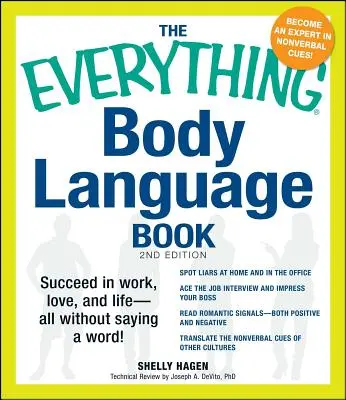 The Everything Body Language Book: Succes in Work, Love, and Life - All Without Saying a Word! - The Everything Body Language Book: Succeed in Work, Love, and Life - All Without Saying a Word!