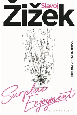 Surplus de plăcere: Un ghid pentru cei neperplecși - Surplus-Enjoyment: A Guide for the Non-Perplexed