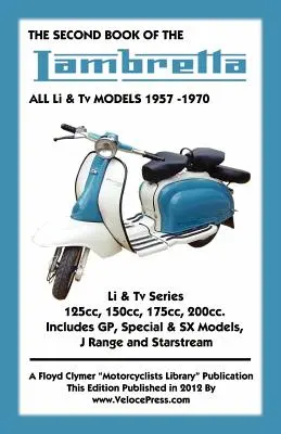 A doua carte de LAMBRETTA Toate modelele Li & Tv 1957-1970 - SECOND BOOK OF THE LAMBRETTA ALL Li & Tv MODELS 1957-1970