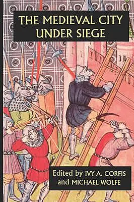 Orașul medieval sub asediu - The Medieval City Under Siege