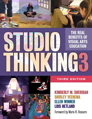 Studio Thinking 3: Beneficiile reale ale educației în domeniul artelor vizuale - Studio Thinking 3: The Real Benefits of Visual Arts Education