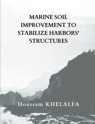 Îmbunătățirea solului marin Pentru a stabiliza structurile porturilor - Marine soil improvement To Stabilize Harbors' structures