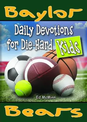 Devoțiuni zilnice pentru fanii Die-Hard Baylor Bears - Daily Devotions for Die-Hard Kids Baylor Bears