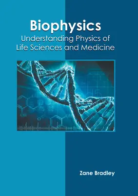Biofizică: Înțelegerea fizicii științelor vieții și a medicinei - Biophysics: Understanding Physics of Life Sciences and Medicine