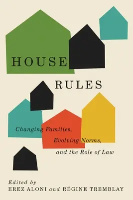 House Rules: Familii în schimbare, norme în evoluție și rolul legii - House Rules: Changing Families, Evolving Norms, and the Role of the Law