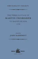 A treia călătorie a lui Martin Frobisher în Insula Baffin, 1578 - The Third Voyage of Martin Frobisher to Baffin Island, 1578