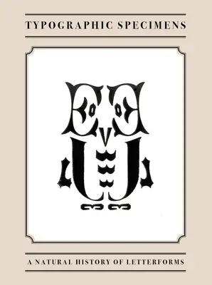 Specimene tipografice: O istorie naturală a formelor de litere - Typographic Specimens: A Natural History of Letterforms