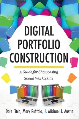 Construcția portofoliului digital: Un ghid pentru prezentarea competențelor în domeniul asistenței sociale - Digital Portfolio Construction: A Guide for Showcasing Social Work Skills