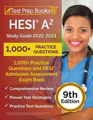 Ghid de studiu HESI A2 2022-2023: 1.000+ întrebări practice și carte de revizuire a examenului de evaluare a admiterii HESI [ediția a 9-a] - HESI A2 Study Guide 2022-2023: 1,000+ Practice Questions and HESI Admission Assessment Exam Review Book [9th Edition]