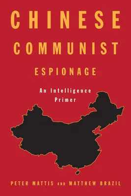 Spionajul comunist chinez: Un abecedar de informații - Chinese Communist Espionage: An Intelligence Primer