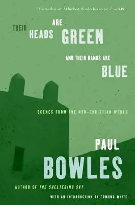Capetele lor sunt verzi și mâinile lor sunt albastre: Scene din lumea necreștină - Their Heads Are Green and Their Hands Are Blue: Scenes from the Non-Christian World
