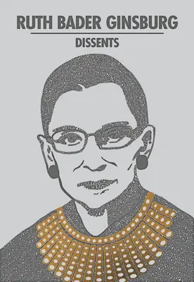 Ruth Bader Ginsburg își exprimă dezacordul - Ruth Bader Ginsburg Dissents