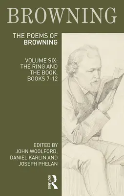 Poemele lui Robert Browning: Volumul șase: The Ring and the Book, Cărțile 7-12 - The Poems of Robert Browning: Volume Six: The Ring and the Book, Books 7-12