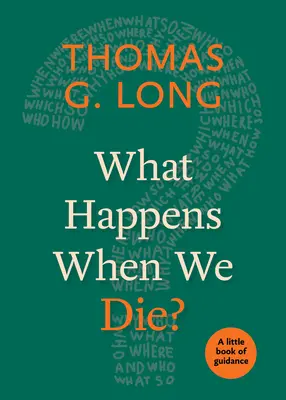 Ce se întâmplă când murim? O mică carte de îndrumare - What Happens When We Die?: A Little Book of Guidance