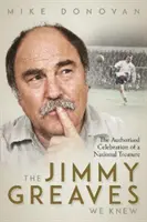 Jimmy Greaves We Knew - O celebrare autorizată a unei comori naționale - Jimmy Greaves We Knew - An Authorised Celebration of  a National Treasure