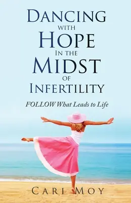 Dansând cu speranță în mijlocul infertilității: FOLLOW What Leads to Life - Dancing with Hope in the Midst of Infertility: FOLLOW What Leads to Life