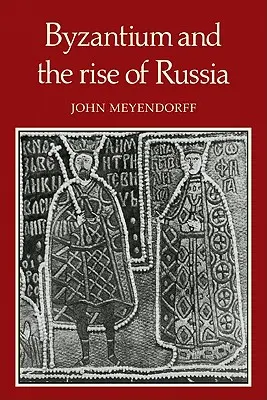 Bizanțul și ascensiunea Rusiei: Un studiu al relațiilor bizantino-ruse în secolul al XIV-lea - Byzantium and the Rise of Russia: A Study of Byzantino-Russian Relations in the Fourteenth Century