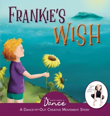 Dorința lui Frankie: O rătăcire în minune (O poveste de mișcare creativă Dance-It-Out) - Frankie's Wish: A Wander in the Wonder (A Dance-It-Out Creative Movement Story)