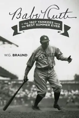 Babe Ruth & Yankees din 1927 au cea mai bună vară - Babe Ruth & the 1927 Yankees have the Best Summer Ever