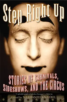 Step Right Up: Stories of Carnivals, Sideshows, and the Circus (Povești despre carnavaluri, spectacole și circ) - Step Right Up: Stories of Carnivals, Sideshows, and the Circus