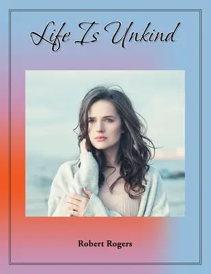 Viața este nemiloasă - Life Is Unkind
