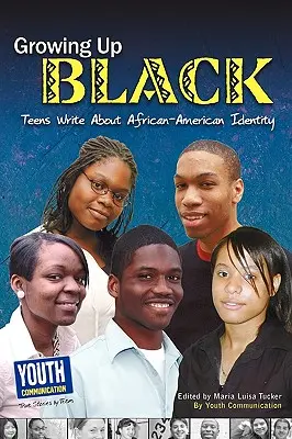 Growing Up Black: Adolescenții scriu despre identitatea afro-americană - Growing Up Black: Teens Write about African-American Identity